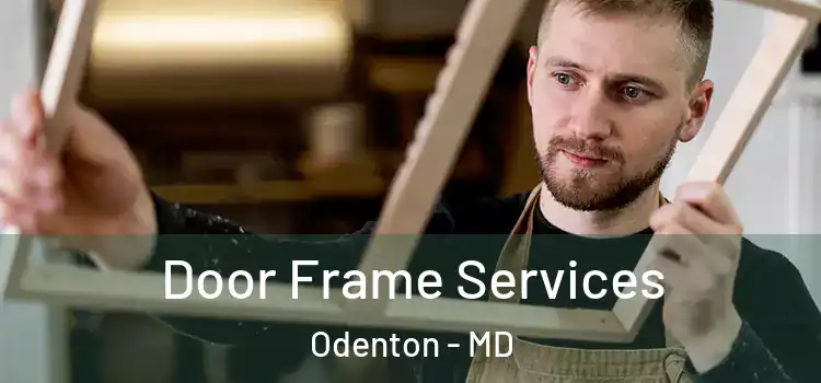 Door Frame Services Odenton - MD